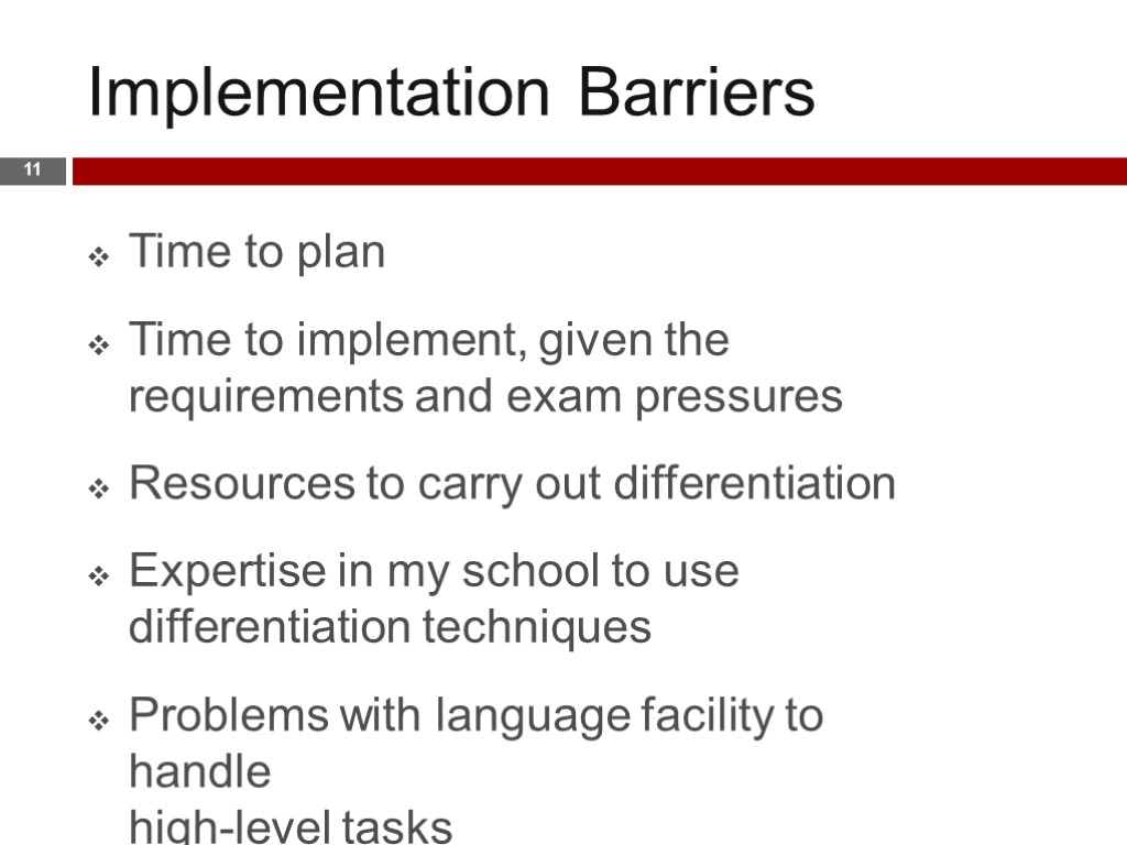 Implementation Barriers 11 Time to plan Time to implement, given the requirements and exam
